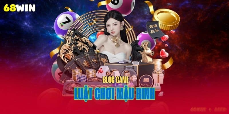 Luật chơi mậu binh 68win