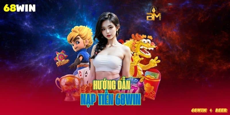 Nạp tiền 68 win