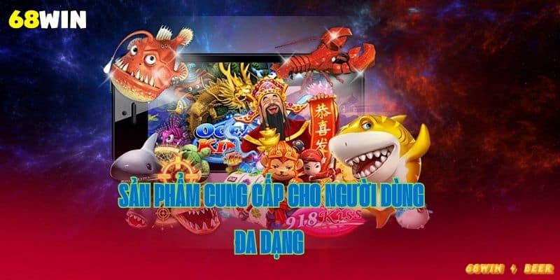sản phẩm cung cấp cho người dùng đa dạng